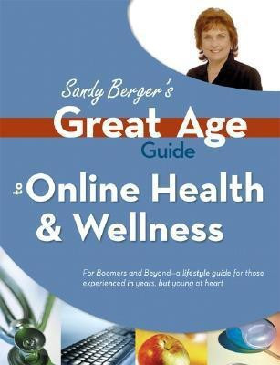 Great Age Guide to Online Health and Wellness(English, Paperback, Berger Sandy)