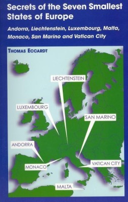 Secrets of the Seven Smallest States of Europe: Andorra, Liechtenstein, Luxembourg, Malta, Monaco, San Marino and Vatican City(English, Paperback, Eccardt Thomas)