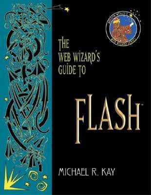 The Web Wizard's Guide to Flash(English, Paperback, Kay Michael R.)