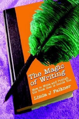 The Magic of Writing  - How to Write and Publish the Book That is(English, Paperback, Falkner Linda J)