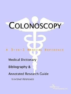 Colonoscopy - A Medical Dictionary, Bibliography, and Annotated Research Guide to Internet References(English, Paperback, unknown)