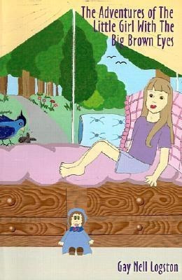 The Adventures of the Little Girl with the Big Brown Eyes(English, Paperback, Logston Gay Nell)