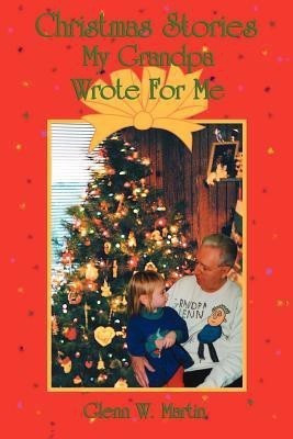 Christmas Stories My Grandpa Wrote for Me(English, Paperback, Martin Glenn W)