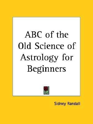 ABC of the Old Science of Astrology for Beginners(English, Paperback, Randall Sidney)