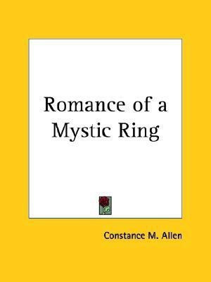 Romance of a Mystic Ring (1906)(English, Paperback, Allen Constance M.)