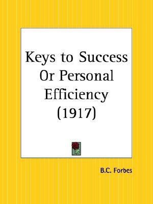 Keys to Success or Personal Efficiency (1917)(English, Paperback, Forbes B.C.)