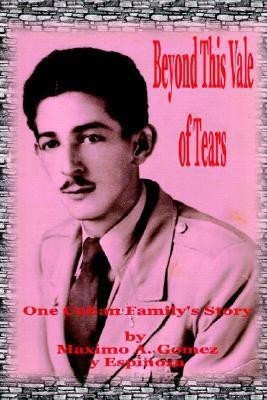 Beyond This Vale of Tears(English, Paperback, Gomez y Espinoza Maximo A)