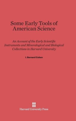 Some Early Tools of American Science(English, Hardcover, Cohen I Bernard)