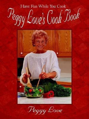 Peggy Love's Cook Book(English, Paperback, Love Peggy)