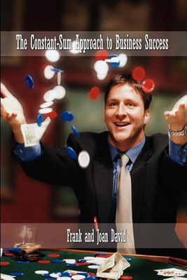 The Constant-sum Approach to Business Success(English, Paperback, David Frank)