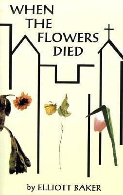 When the Flowers Died(English, Paperback, Baker Elliott)