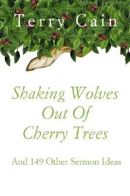 Shaking Wolves Out Of Cherry Trees(English, Paperback, Cain Terry)