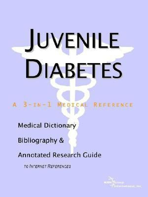 Juvenile Diabetes - A Medical Dictionary, Bibliography, and Annotated Research Guide to Internet References(English, Paperback, Icon Health Publications)