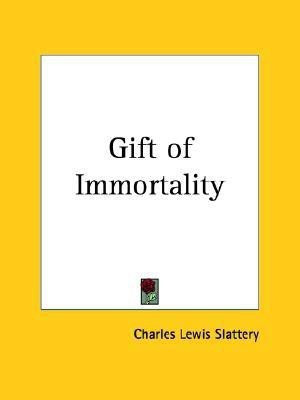 Gift of Immortality (1916)(English, Paperback, Slattery Charles Lewis)