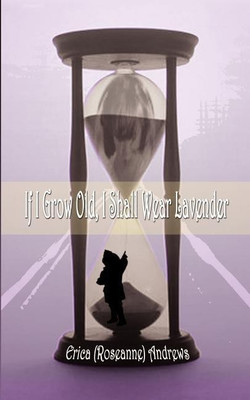 If I Grow Old, I Shall Wear Lavender(English, Paperback, Andrews Erica)