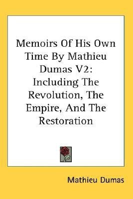 Memoirs Of His Own Time By Mathieu Dumas V2(English, Paperback, Dumas Mathieu)