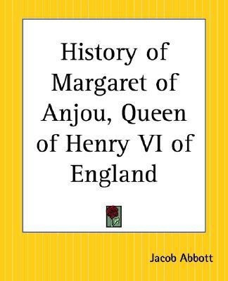 History of Margaret of Anjou, Queen of Henry VI of England(English, Paperback, Abbott Jacob)