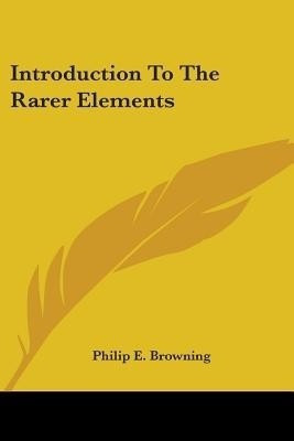 Introduction To The Rarer Elements(English, Paperback, Browning Philip E)