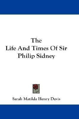 The Life And Times Of Sir Philip Sidney(English, Paperback, Davis Sarah Matilda Henry)