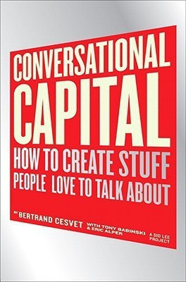 Conversational Capital  - How to Create Stuff People Love to Talk About(English, Hardcover, Cesvet Bertrand)