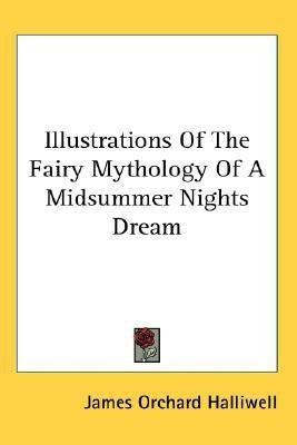 Illustrations Of The Fairy Mythology Of A Midsummer Nights Dream(English, Paperback, unknown)