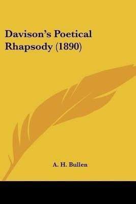 Davison's Poetical Rhapsody (1890)(English, Paperback, Bullen A H)