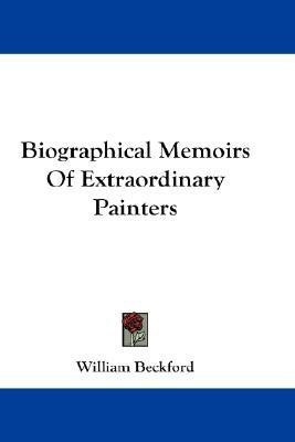 Biographical Memoirs Of Extraordinary Painters(English, Paperback, Beckford William)