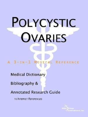 Polycystic Ovaries - A Medical Dictionary, Bibliography, and Annotated Research Guide to Internet References(English, Paperback, Icon Health Publications)