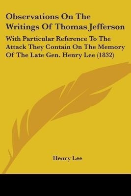 Observations On The Writings Of Thomas Jefferson(English, Paperback, Lee Henry Lecturer in History)