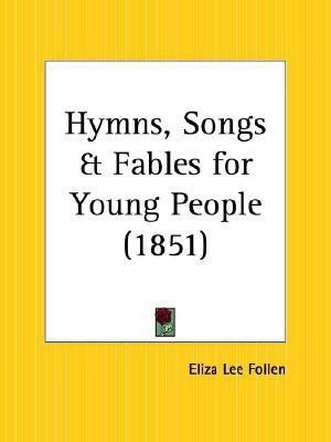 Hymns, Songs & Fables for Young People (1851)(English, Paperback, Follen Eliza Lee)