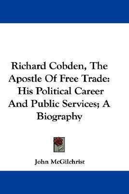 Richard Cobden, The Apostle Of Free Trade(English, Paperback, McGilchrist John)