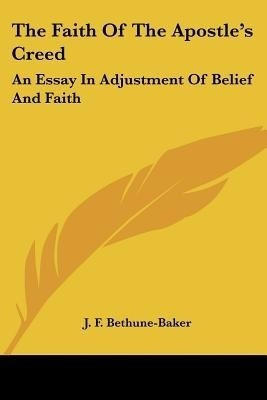The Faith Of The Apostle's Creed(English, Paperback, Bethune-Baker J F)