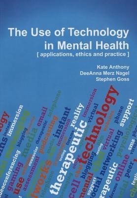 The Use of Technology in Mental Health: Applications, Ethics and Practice(English, Paperback, Anthony Kate Ed)