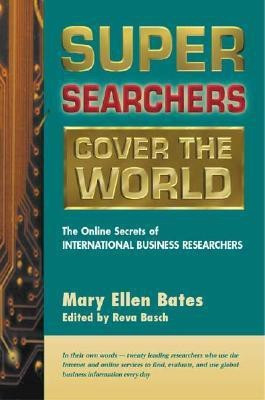 Super Searchers Cover the World(English, Paperback, Bates Mary Ellen)