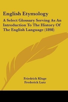 English Etymology(English, Paperback, Kluge Friedrich)