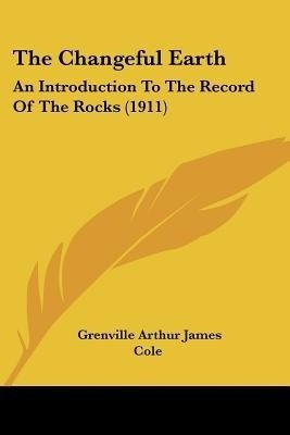 The Changeful Earth(English, Paperback, Cole Grenville Arthur James)