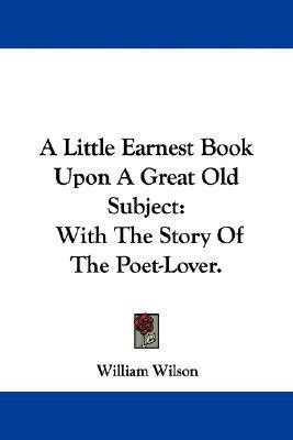 A Little Earnest Book Upon A Great Old Subject(English, Paperback, Wilson William Professor of Law Sir)