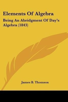 Elements Of Algebra(English, Paperback, Thomson James B)