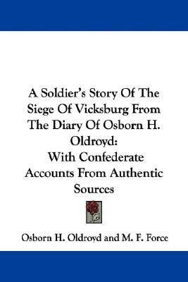 A Soldier's Story Of The Siege Of Vicksburg From The Diary Of Osborn H. Oldroyd(English, Paperback, Oldroyd Osborn H)