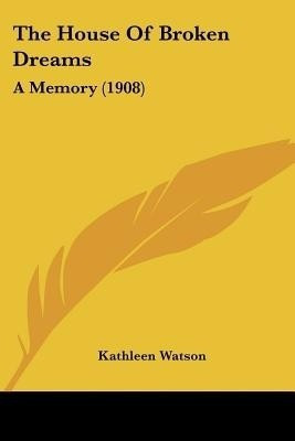 The House Of Broken Dreams(English, Paperback, Watson Kathleen)