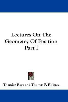 Lectures On The Geometry Of Position Part I(English, Paperback, Reye Theodor)
