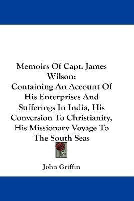 Memoirs Of Capt. James Wilson(English, Paperback, Griffin John)