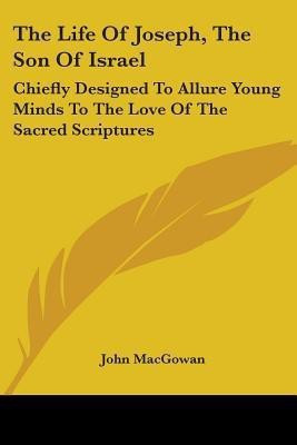 The Life Of Joseph, The Son Of Israel(English, Paperback, Macgowan John)