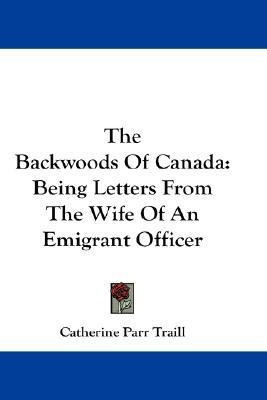 The Backwoods Of Canada(English, Paperback, Traill Catherine Parr)