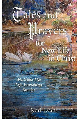 Tales and Prayers for New Life in Christ(English, Paperback, Evans Karl)