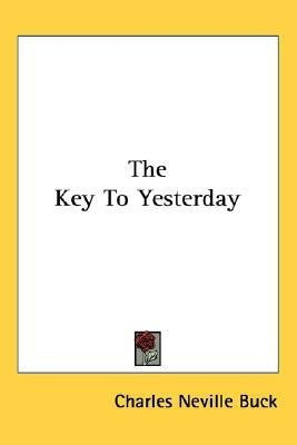 The Key To Yesterday(English, Paperback, Buck Charles Neville)