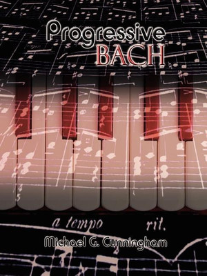 Progressive Bach(English, Paperback, Cunningham Michael G.)