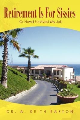 Retirement Is For Sissies(English, Paperback, Barton Keith)