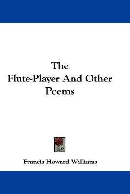 The Flute-Player And Other Poems(English, Paperback, Williams Francis Howard)
