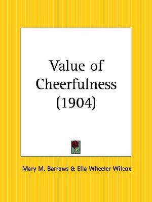 Value of Cheerfulness (1904)(English, Paperback, Wilcox Ella Wheeler)